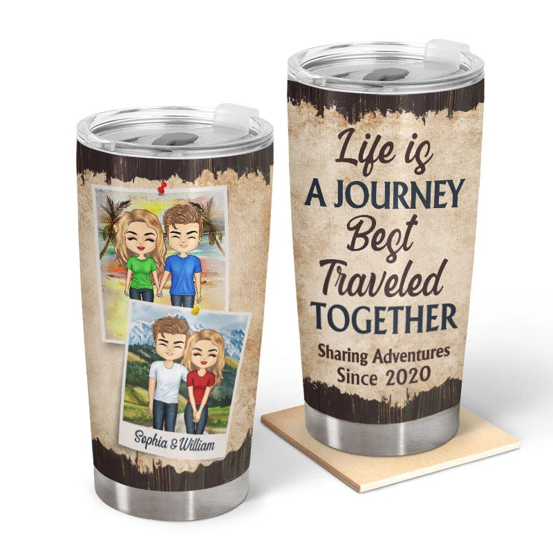 Down-filled camping sleep bag-Life Is Journey Best Traveled Together - Couple Gift - Personalized Custom Tumbler